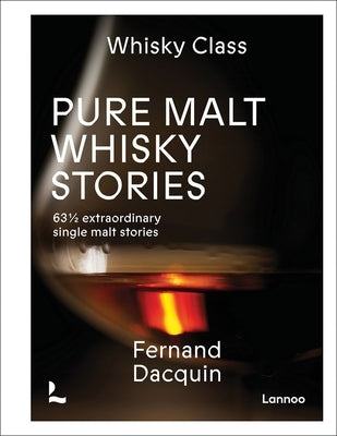 Pure Malt Whisky Stories: 63 1/2 Extraordinary Single Malt Stories by Dacquin, Fernand