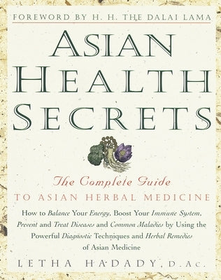 Asian Health Secrets: The Complete Guide to Asian Herbal Medicine by Hadady, Letha