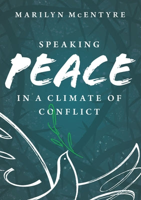 Speaking Peace in a Climate of Conflict by McEntyre, Marilyn