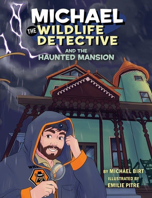Michael the Wildlife Detective and the Haunted Mansion by Birt, Michael