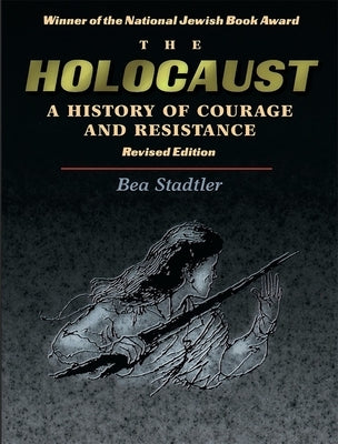 The Holocaust: A History of Courage and Resistance by House, Behrman