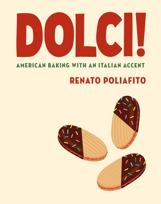 Dolci!: American Baking with an Italian Accent: A Cookbook by Poliafito, Renato