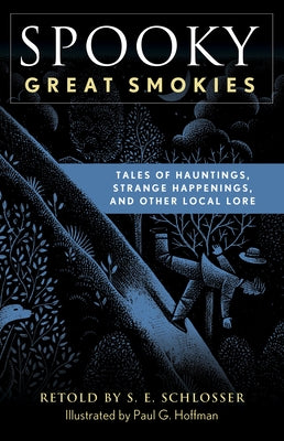 Spooky Great Smokies: Tales of Hauntings, Strange Happenings, and Other Local Lore by Schlosser, S. E.