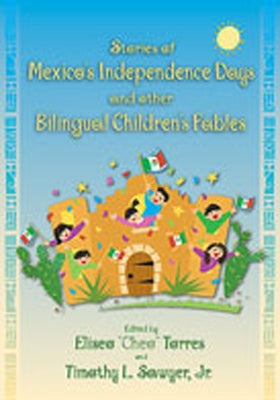 Stories of Mexico's Independence Days and Other Bilingual Children's Fables by Torres, Eliseo