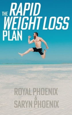 The Rapid Weight Loss Plan by Phoenix, Royal
