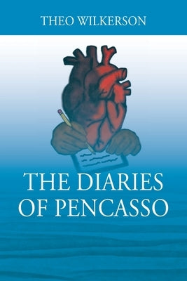 The Diaries of Pencasso by Wilkerson, Theo