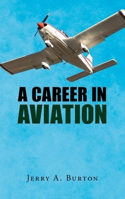 A Career in Aviation by Burton, Jerry a.