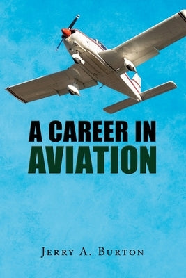 A Career in Aviation by Burton, Jerry a.