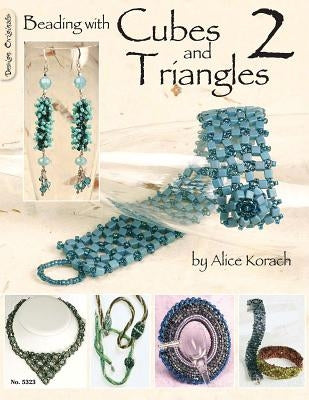 Beading with Cubes and Triangles 2 by Korach, Alice