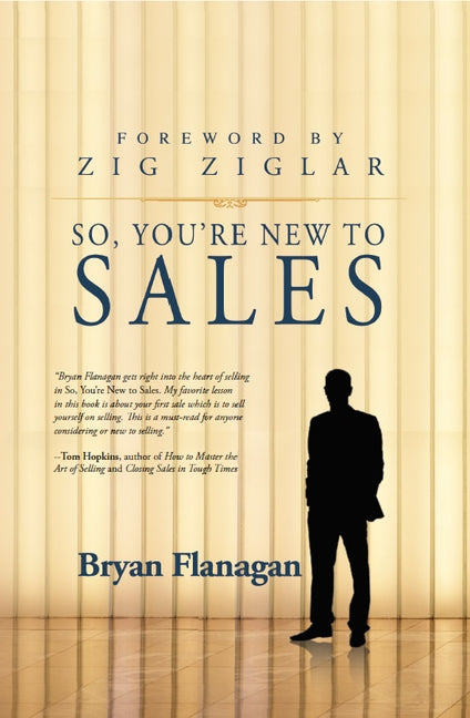 So You're New to Sales by Flanagan, Bryan