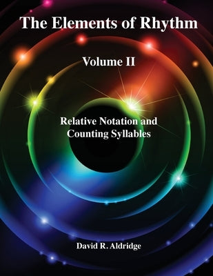The Elements of Rhythm Volume II by Aldridge, David R.