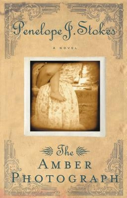 The Amber Photograph: Newly Repackaged Edition by Stokes, Penelope J.