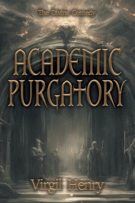 Academic Purgatory: Stuck in the Middle by Henry, Virgil