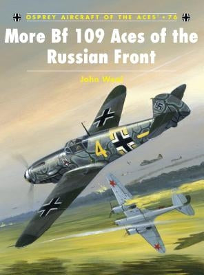 More Bf 109 Aces of the Russian Front by Weal, John