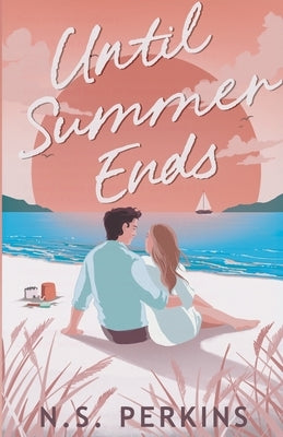 Until Summer Ends by Perkins, N. S.
