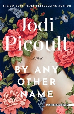 By Any Other Name by Picoult, Jodi