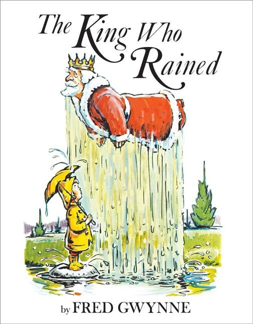 The King Who Rained by Gwynne, Fred