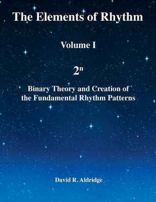 The Elements of Rhythm Volume I by Aldridge, David R.