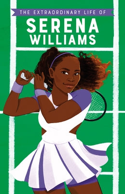 The Extraordinary Life of Serena Williams by Janmohamed, Shelina