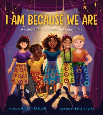 I Am Because We Are: A Celebration of Community and Ubuntu by Matulli, Allison