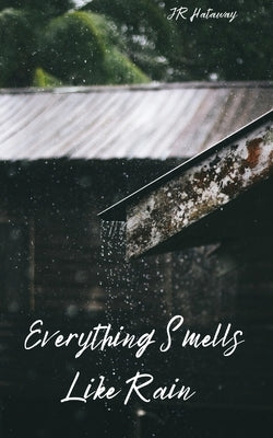 Everything Smells Like Rain by Hataway, Jr.