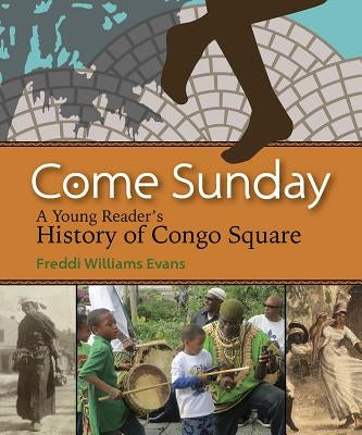 Come Sunday: A Young Reader's History of Congo Square by Evans, Freddi Williams