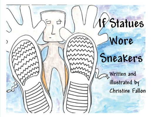 If Statues Wore Sneakers by Fallon, Christine