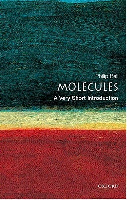 Molecules: A Very Short Introduction by Ball, Philip