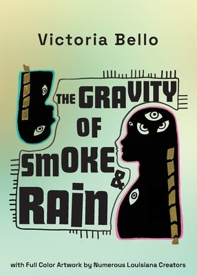The Gravity Of Smoke And Rain by Bello, Victoria