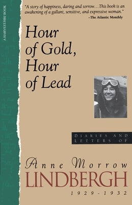 Hour of Gold, Hour of Lead: Diaries and Letters of Anne Morrow Lindbergh, 1929-1932 by Lindbergh, Anne Morrow