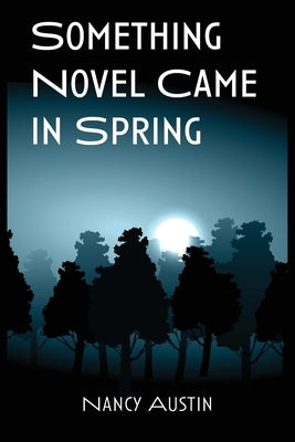 Something Novel Came in Spring by Austin, Nancy