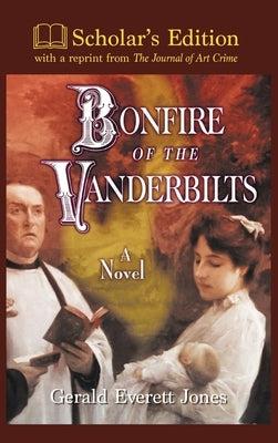 Bonfire of the Vanderbilts: Scholar's Edition by Jones, Gerald