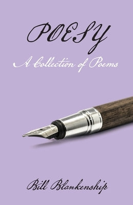 Poesy: A Collection of Poems by Blankenship, Bill