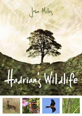 Hadrian's Wildlife by Miles, John