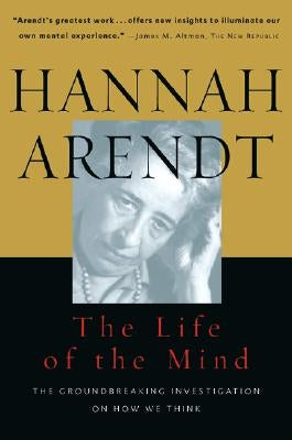 Life of the Mind: One/Thinking, Two/Willing by Arendt, Hannah
