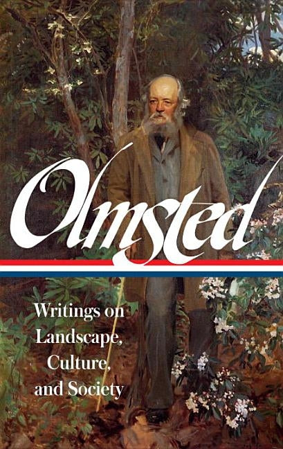 Frederick Law Olmsted: Writings on Landscape, Culture, and Society (Loa #270) by Olmsted, Frederick Law