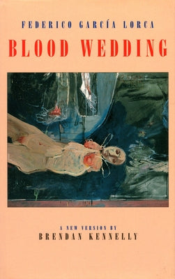 Blood Wedding: Bodas de Sangre by García Lorca, Federico