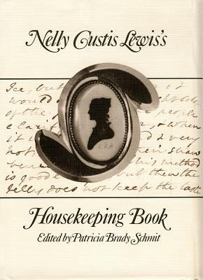 Nelly Custis Lewis's Housekeeping Book by Brady Schmit, Patricia