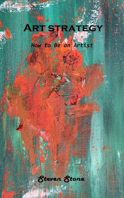 Art strategy: How to Be an Artist by Steven Stone