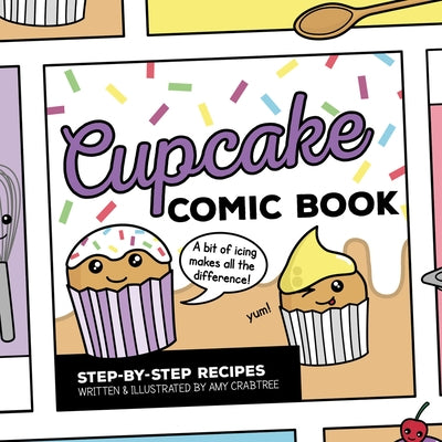 Cupcake Comic Book: Step-By-Step Recipes by Crabtree, Amy