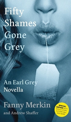 Fifty Shames Gone Grey: An Earl Grey Novella by Merkin, Fanny