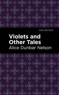 Violets and Other Tales by Nelson, Alice Dunbar