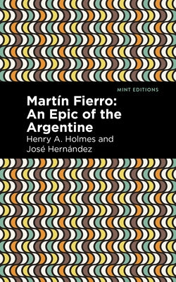 Martín Fierro: An Epic of the Argentine by Hernández, José