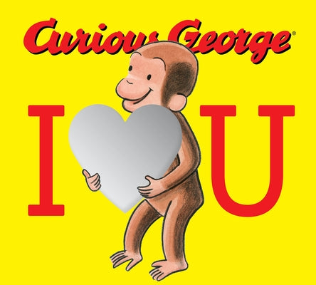 Curious George: I Love You by Rey, H. A.