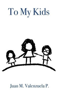 To My Kids by Valenzuela, Juan M.