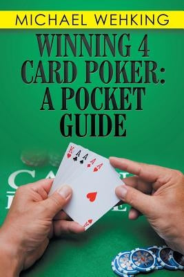 Winning 4 Card Poker: a Pocket Guide by Wehking, Michael