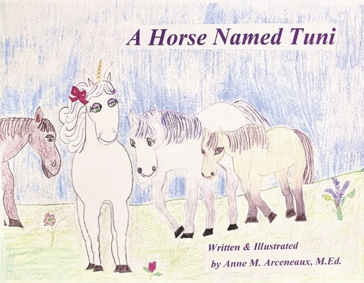 A Horse Named Tuni by Arceneaux, Anne M.