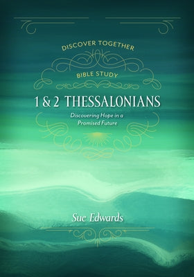 1 and 2 Thessalonians: Discovering Hope in a Promised Future by Edwards, Sue
