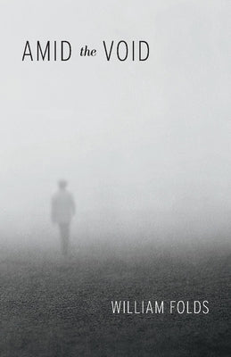 Amid the Void by Folds, William