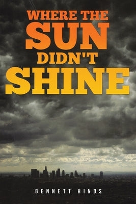 Where the Sun Didn't Shine by Hinds, Bennett